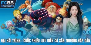 Đại Hải Trình FC88 | Bí Quyết Chơi Game Phiêu Lưu Thắng Lớn