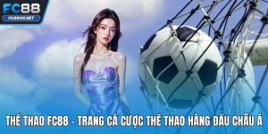 Thể Thao FC88 - Trang Cá Cược Thể Thao Hàng Đầu Châu Á